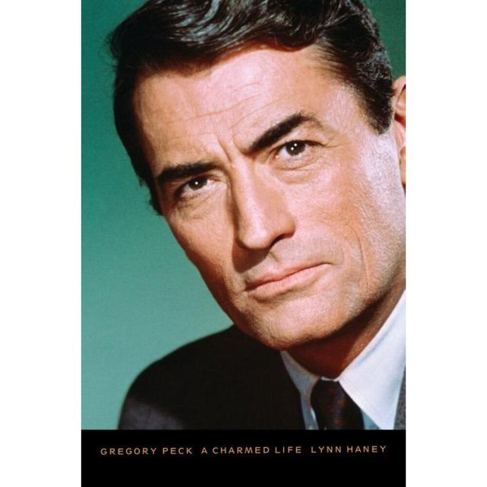 Gregory Peck: A Charmed Life -- Lynn Haney